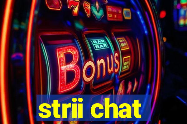 strii chat